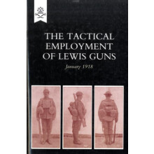 The Tactical Employment of Lewis Guns January 1918 by The General Staf