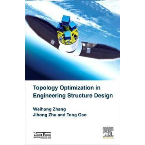 Topology Optimization in Engineering Structure Design by Jihong Zhu Ha
