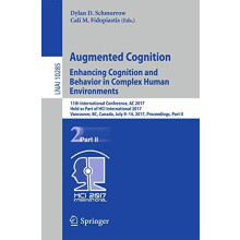 Augmented Cognition. Enhancing Cognition and Behavior in Complex Human