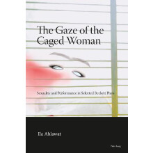 The Gaze of the Caged Woman Sexuality and Performance in Selected Beck