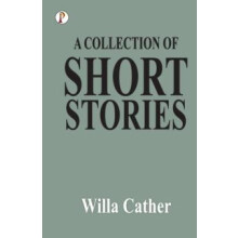 A Collection of Short Stories by Willa Cather Paperback Book