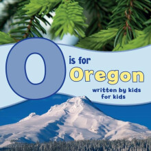 O is for Oregon Written by Kids for Kids Paperback Book