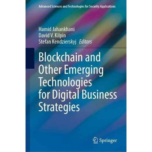 Blockchain and Other Emerging Technologies for Digital Business Strate