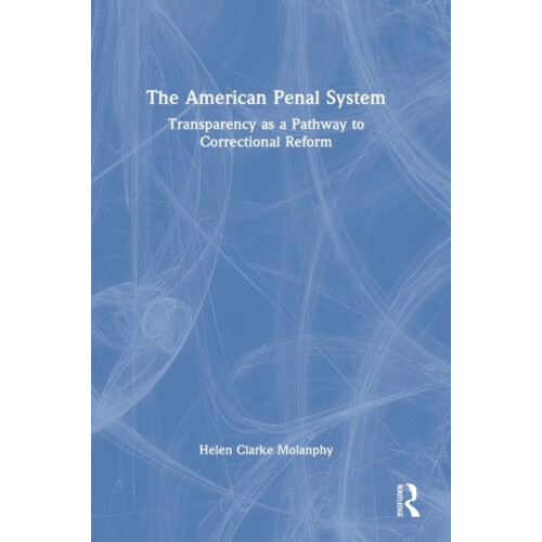 The American Penal System Transparency as a Pathway to Correctional Re