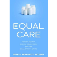 Equal Care Health Equity Social Democracy and the Egalitarian State by