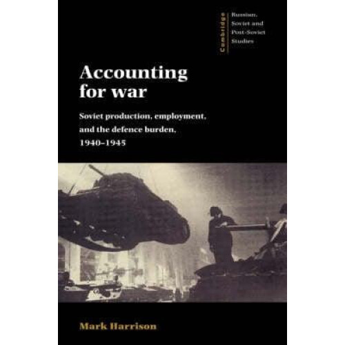 Accounting for War Soviet Production Employment and the Defence Burden