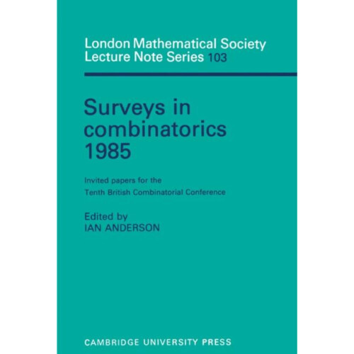 Surveys in Combinatorics 1985 Invited Papers for the Tenth British Com