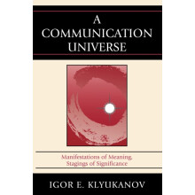 Communication Universe Manifestations of Meaning Stagings of Significa