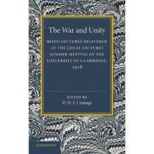 The War and Unity Being Lectured Delivered at the Local Lectures Summe