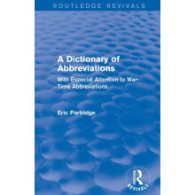 A Dictionary of Abbreviations With Especial Attention to WarTime Abbre