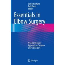Essentials In Elbow Surgery A Comprehensive Approach to Common Elbow D
