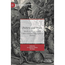 Poetry and Work Work in Modern and Contemporary Anglophone Poetry Hard