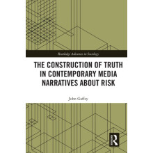 The Construction of Truth in Contemporary Media Narratives about Risk