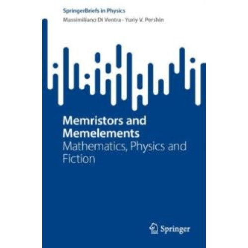 Memristors and Memelements Mathematics Physics and Fiction by Massimil