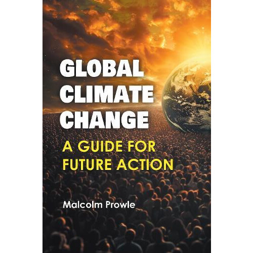 Global Climate Change A Guide for Future Action by Malcolm Prowle Pape