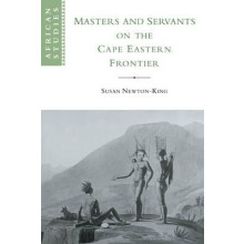 Masters and Servants on the Cape Eastern Frontier 1760 1803 by Susan N