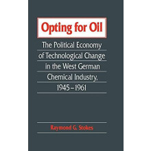 Opting for Oil by Raymond G. Stokes Hardcover Book