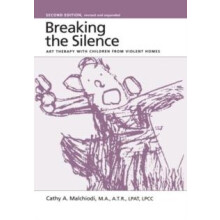 Breaking the Silence Art Therapy With Children From Violent Homes by C