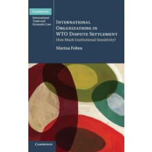 International Organizations in WTO Dispute Settlement by Marina Foltea