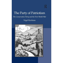 The Party of Patriotism The Conservative Party and the First World War