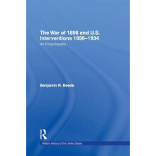 The War of 1898 and U.S. Interventions 1898T1934 An Encyclopedia Hardc
