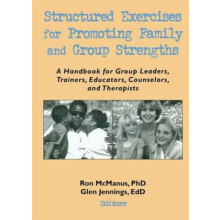 Structured Exercises for Promoting Family and Group Strengths by Ronni
