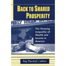 Back to Shared Prosperity The Growing Inequality of Wealth and Income