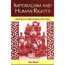 Imperialism and Human Rights Colonial Discourses of Rights and Liberti