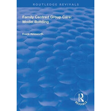 Family Centred Group Care Model Building by Frank Ainsworth Hardcover