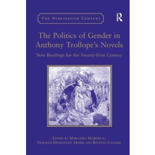 The Politics of Gender in Anthony Trollopes Novels New Readings for th