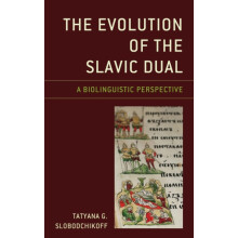 Evolution of the Slavic Dual A Biolinguistic Perspective by Tatyana G.