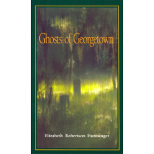 Ghosts of Georgetown by Elizabeth Huntsinger Wolf Paperback Book