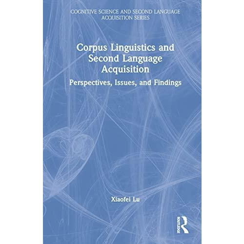 Corpus Linguistics and Second Language Acquisition Perspectives Issues