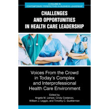 Challenges and Opportunities in Healthcare Leadership Voices from the
