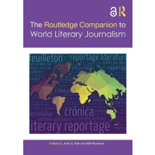 The Routledge Companion to World Literary Journalism Hardcover Book