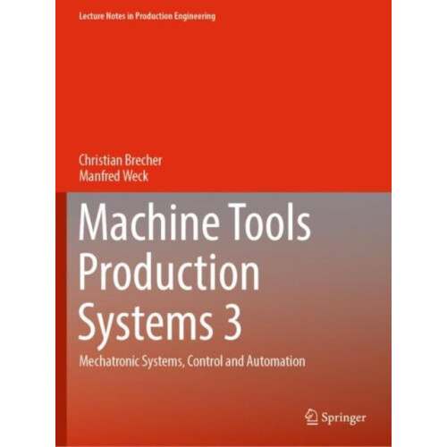 Machine Tools Production Systems 3 Mechatronic Systems Control and Aut