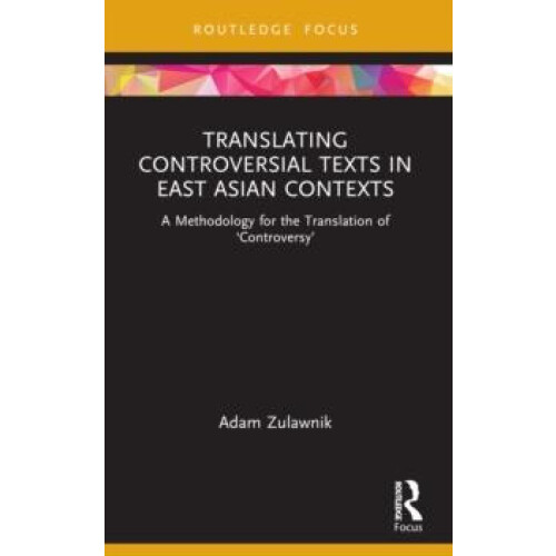 Translating Controversial Texts in East Asian Contexts A Methodology f