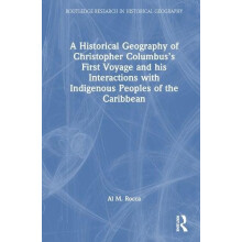 A Historical Geography of Christopher Columbuss First Voyage and his I