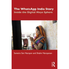 The WhatsApp India Story Inside the Digital Maya Sphere by Sunetra Sen