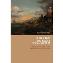 Sugar and the Indian Ocean World Trade and Consumption in the Eighteen