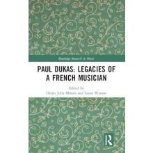 Paul Dukas Legacies of a French Musician Hardcover Book