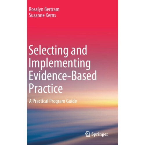 Selecting and Implementing EvidenceBased Practice A Practical Program
