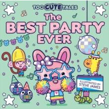 Too Cute Tales The Best Party Ever Paperback Book