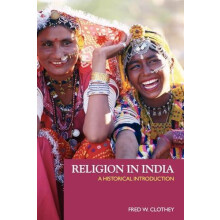 Religion in India A Historical Introduction by Fred W. Clothey Paperba