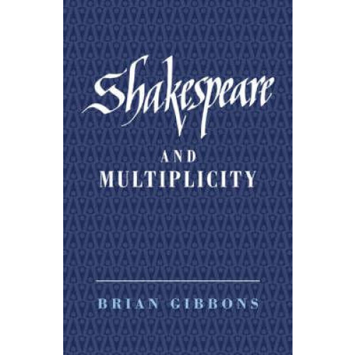 Shakespeare and Multiplicity by Brian Gibbons Paperback Book