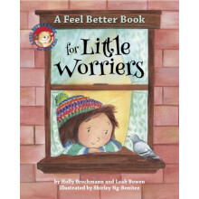 A Feel Better Book for Little Worriers by Leah Bowen Hardcover Book