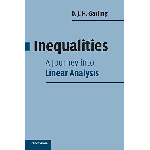 Inequalities A Journey into Linear Analysis by D. J. H. Garling Hardco