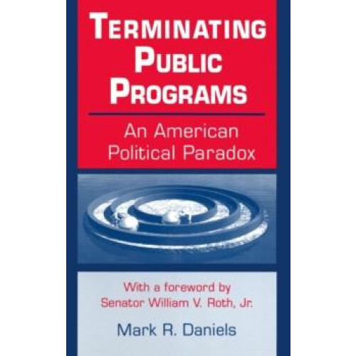 Terminating Public Programs An American Political Paradox An American