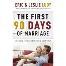 The First 90 Days of Marriage Building the Foundations of a Lifetime b