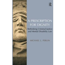 A Prescription for Dignity Rethinking Criminal Justice and Mental Disa